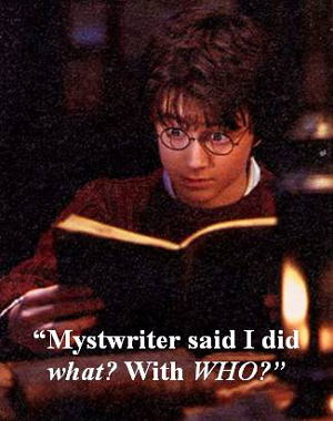 Mystwriter said I did what? With WHO?